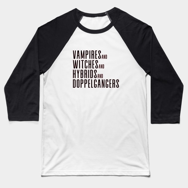 Vampires&Witches&Hybrids&Doppelgangers Baseball T-Shirt by We Love Gifts